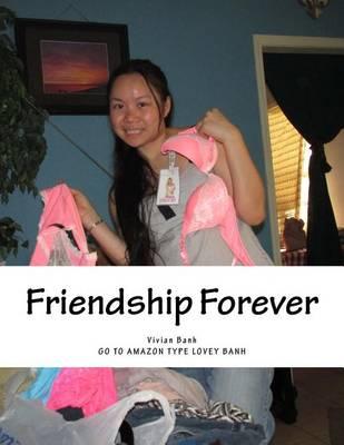 Friendship Forever: Go to Amazon Type Lovey Banh