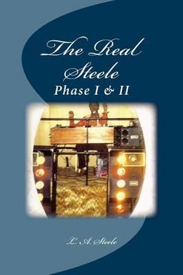 The Real Steele: Phase I & II