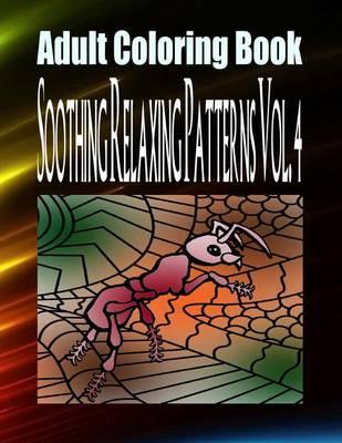 Adult Coloring Book Soothing Relaxing Patterns Vol. 4