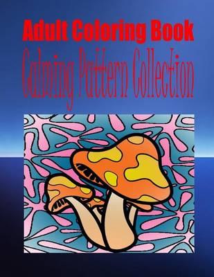 Adult Coloring Book Calming Pattern Collection