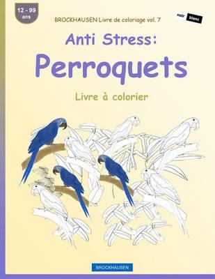BROCKHAUSEN Livre de coloriage vol. 7 - Anti Stress: Perroquets: Livre a colorier