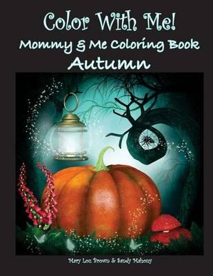 Color with Me! Mommy & Me Coloring Book: Autumn