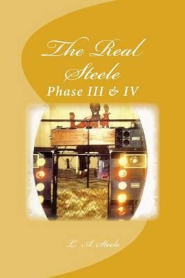 The Real Steele: Phase III & IV