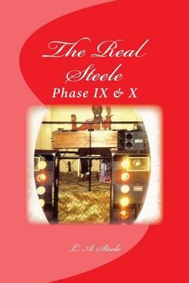 The Real Steele: Phase IX & X