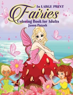 Fairies Coloring Book For Adults ( In Large Print )