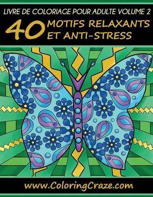 Livre de coloriage pour adulte Volume 2: 40 motifs relaxants et anti-stress, Série de livre de coloriage pour adulte par ColoringCraze