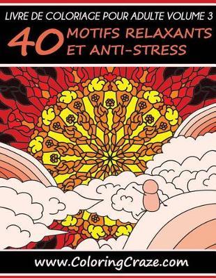 Livre de coloriage pour adulte Volume 3: 40 motifs relaxants et anti-stress, Série de livre de coloriage pour adulte par ColoringCraze