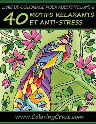 Livre de coloriage pour adulte Volume 6: 40 motifs relaxants et anti-stress, Série de livre de coloriage pour adulte par ColoringCraze