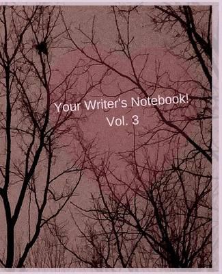 Your Writer's Notebook! Vol. 3: A journal for enjoying more adventures in creativity