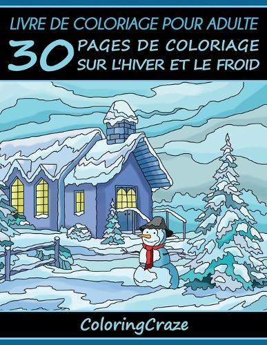 Livre de coloriage pour adulte: 30 pages de coloriage sur l'hiver et le froid, Série de livre de coloriage pour adulte par ColoringCraze