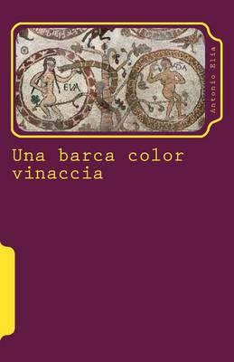 Una barca color vinaccia: 10 racconti + 1 (quasi un romanzo) sullo sfondo del Salento di ieri e di oggi