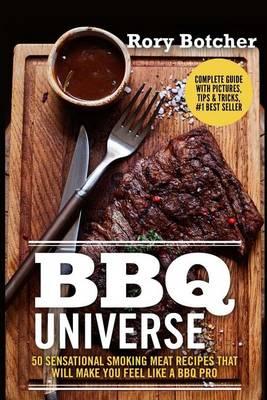 BBQ Universe: 50 Sensational Smoking Meat Recipes That Will Make You Feel Like a BBQ Pro