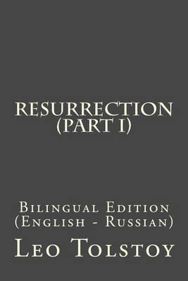 Resurrection (Part I): Bilingual Edition (English - Russian)