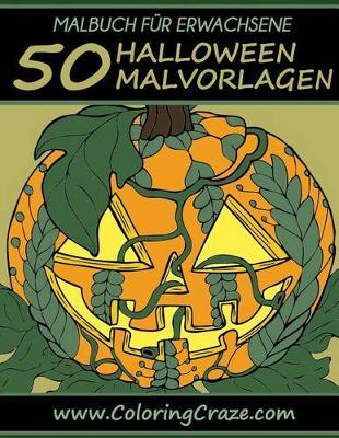 Malbuch für Erwachsene: 50 Halloween-Malvorlagen, Aus der Malbücher für Erwachsene-Reihe von ColoringCraze