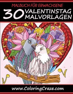 Malbuch für Erwachsene: 30 Valentinstag-Malvorlagen, Aus der Malbücher für Erwachsene-Reihe von ColoringCraze