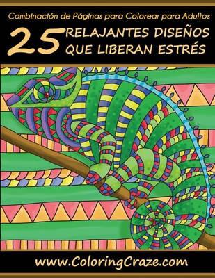 Combinación de Páginas para Colorear para Adultos: 25 Patrones Relajantes y Anti Estrés