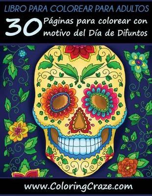Libro de Colorear para Adultos: 30 Páginas de Colorear Día de Muertos