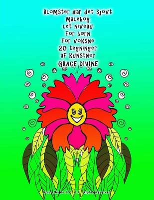 Blomster har det sjovt malebog let niveau for born for voksne 20 tegninger af kunstner Grace Divine