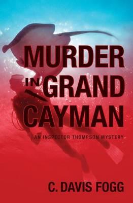 Murder In Grand Cayman: An Inspector Thompson Mystery