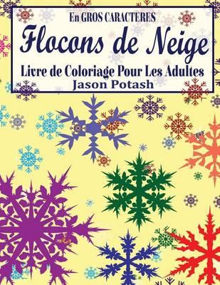 Flocons de Niege Livre de Coloriage Pour Les Adultes (En Gros Caracteres)