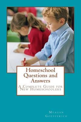 Homeschool Questions and Answers: A complete guide for new homeschoolers