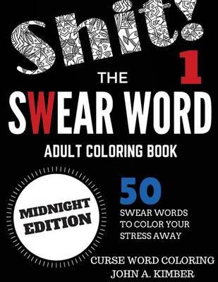 Swear Word Coloring Book: 50 Swear Word Illustrations Midnight Edition: 50 Swear Words to Color Your Stress Away