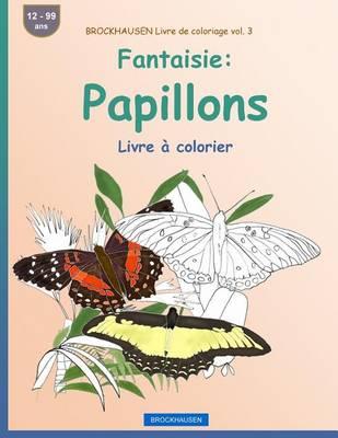 BROCKHAUSEN Livre de coloriage vol. 3 - Fantaisie: Papillons: Livre à colorier
