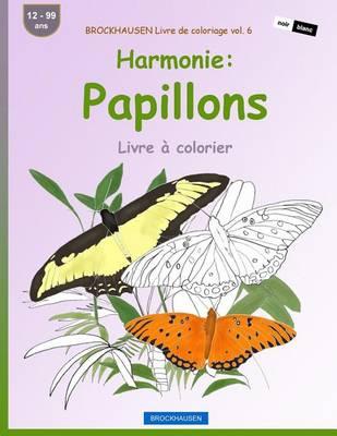 BROCKHAUSEN Livre de coloriage vol. 6 - Harmonie: Papillons: Livre a colorier