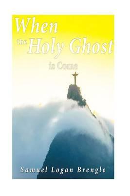 When the Holy Ghost Is Come