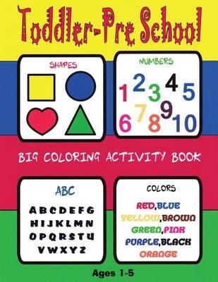 Toddler-Preschool Big Coloring Activity Book Age 2-7numbers Colors Letters Shape