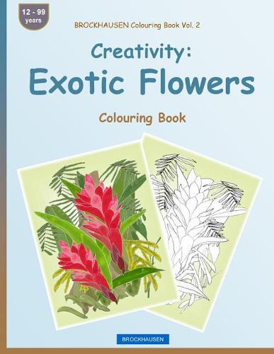BROCKHAUSEN Colouring Book Vol. 2 - Creativity: Exotic Flowers: Colouring Book