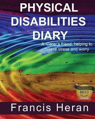 Physical Disabilities Diary: A Carer's Friend, Helping to Relieve Stress and Worry.