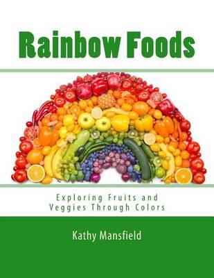 Rainbow Foods: Exploring Fruits and Veggies Through Colors