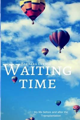 Waiting.Time My Life Before and After the Transplantation
