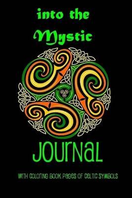 Into the Mystic Journal: With Coloring Book Pages of Celtic Symbols