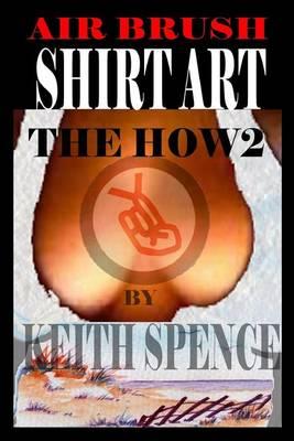 How2 Air Brush Shirt Art: The Art of the Shirt