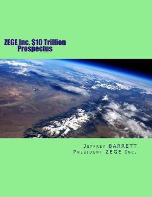ZEGE Inc. $10 Trillion Prospectus: Electro Magnetic Induction Zero Emission Global Energy, LLC