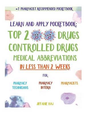 Learn and Apply Pocketbook: Top 200 Drugs, Controlled Drugs, Medical Abbreviations in Less Than 2 Weeks
