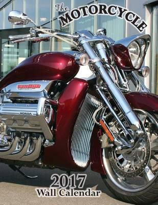 The Motorcycle 2017 Wall Calendar (UK Edition)