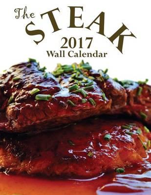 The Steak 2017 Wall Calendar (UK Edition)