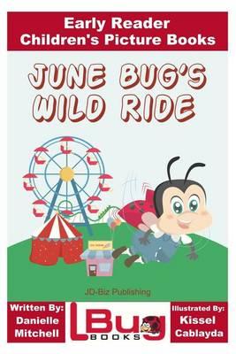 June Bug's Wild Ride - Early Reader - Children's Picture Books