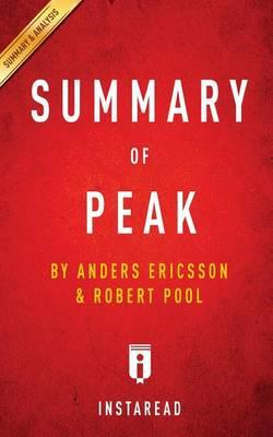 Summary of Peak: By Anders Ericsson and Robert Pool - Includes Analysis