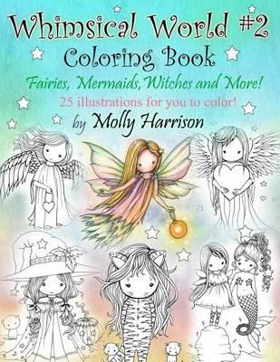Whimsical World #2 Coloring Book: Fairies, Mermaids, Witches, Angels and More!