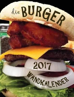 Die Burger 2017 Wandkalender (Ausgabe Deutschland)