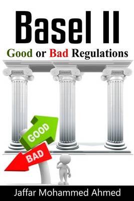 Basel II: Good or Bad Regulations