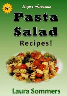 50 Super Awesome Pasta Salad Recipes