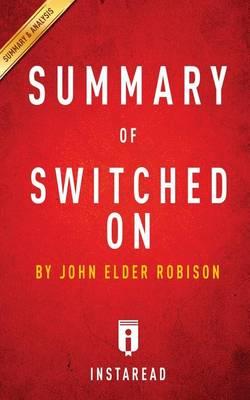 Summary of Switched on: By John Elder Robison - Includes Analysis
