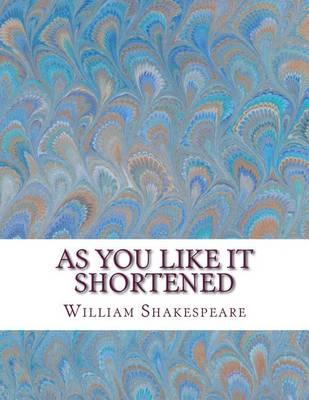 As You Like It Shortened: Shakespeare Edited for Length