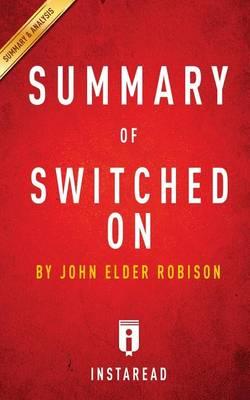 Summary of Switched on: By John Elder Robison - Includes Analysis