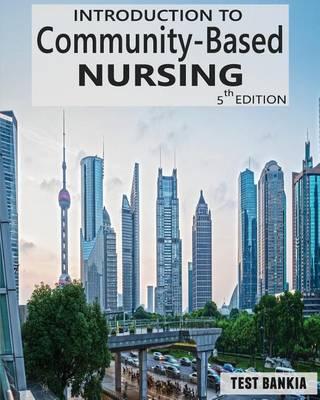 Introduction to Community-Based Nursing Fifth Edition Testbank: Test Bank with Rationales for the Book Introduction to Community-Based Nursing Fifth Edition